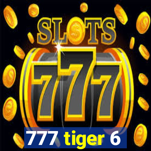 777 tiger 6